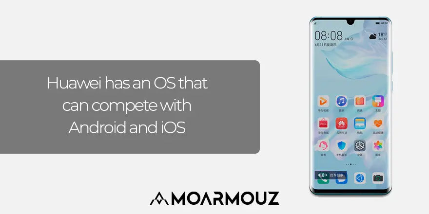 Huawei has an OS that can compete with Android and iOS - Moarmouz