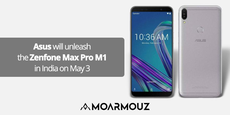 Asus will unleash the Zenfone Max Pro M1 in India on May 3 - Moarmouz