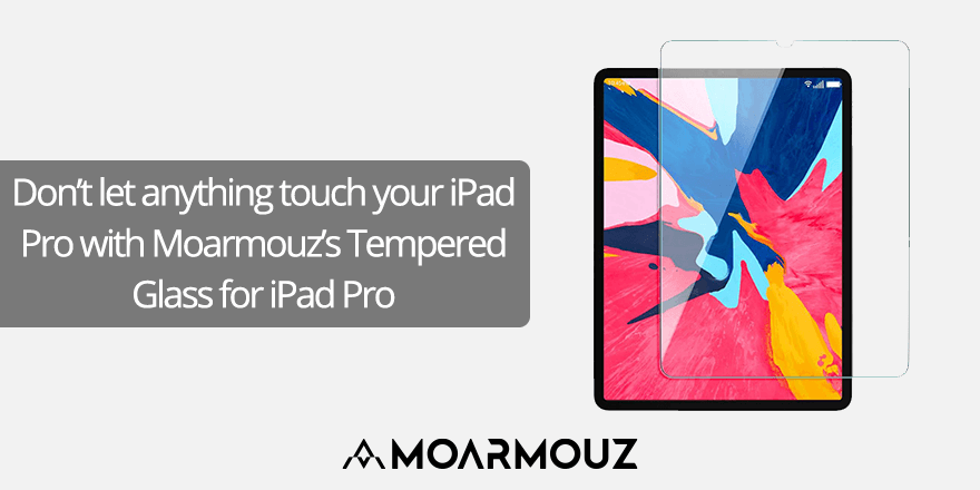 Don’t let anything touch your iPad Pro with Moarmouz’s Tempered Glass for iPad Pro - Moarmouz