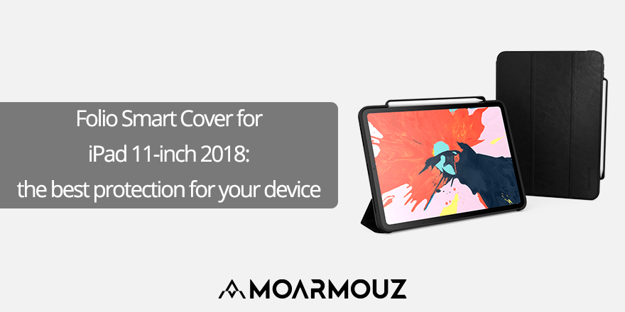 Folio Smart Cover for iPad 11-inch 2018: the best protection for your device - Moarmouz