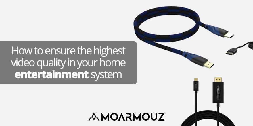 How to ensure the highest video quality in your home entertainment system - Moarmouz