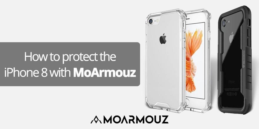 How to protect the iPhone 8 with Moarmouz - Moarmouz