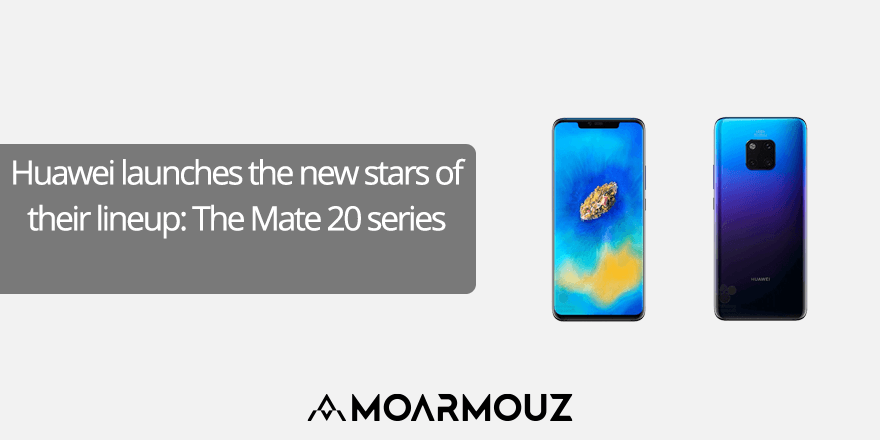 Huawei launches the new stars of their lineup: The Mate 20 series - Moarmouz