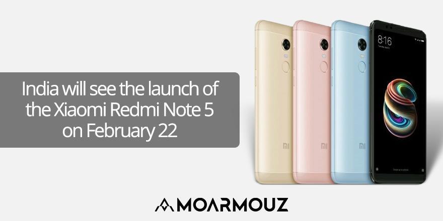 India will see the launch of the Xiaomi Redmi Note 5 on February 22 - Moarmouz