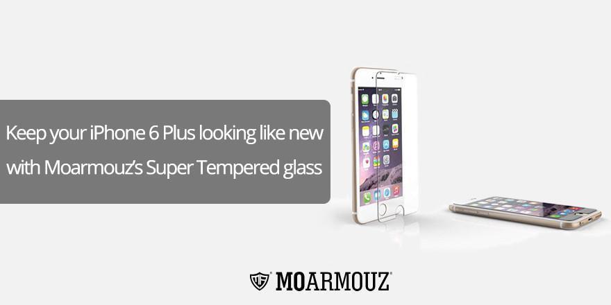 Keep your iPhone 6 Plus looking like new with MoArmouz’s Super Tempered glass - Moarmouz