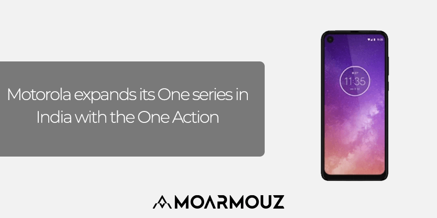 Motorola expands its One series in India with the One Action - Moarmouz