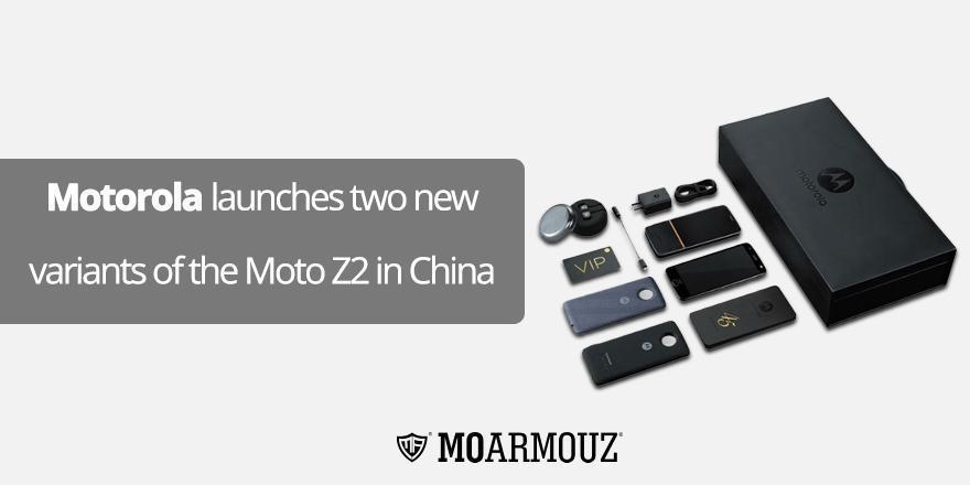 Motorola launches two new variants of the Moto Z2 in China - Moarmouz