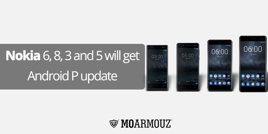 Nokia 6, 8, 3 and 5 will get Android P update. - Moarmouz
