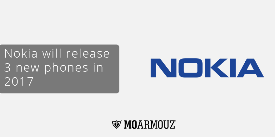 Nokia will release three new phones in 2017 - Moarmouz