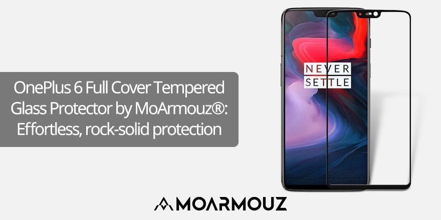 OnePlus 6 Full Cover Tempered Glass Protector by MoArmouz®: Effortless, rock-solid protection - Moarmouz