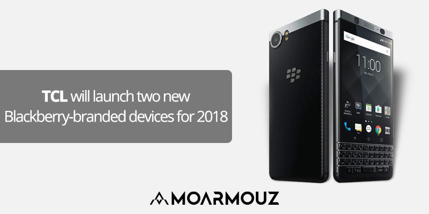 TCL will launch two new Blackberry-branded devices for 2018 - Moarmouz