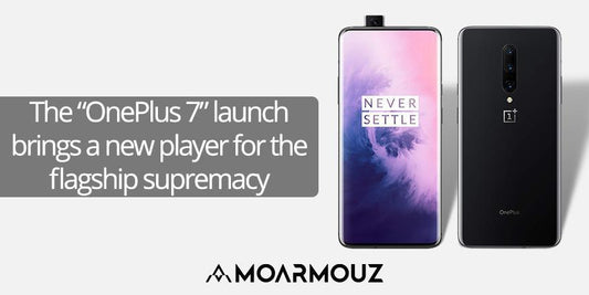 The “OnePlus 7” launch brings a new player for the flagship supremacy - Moarmouz