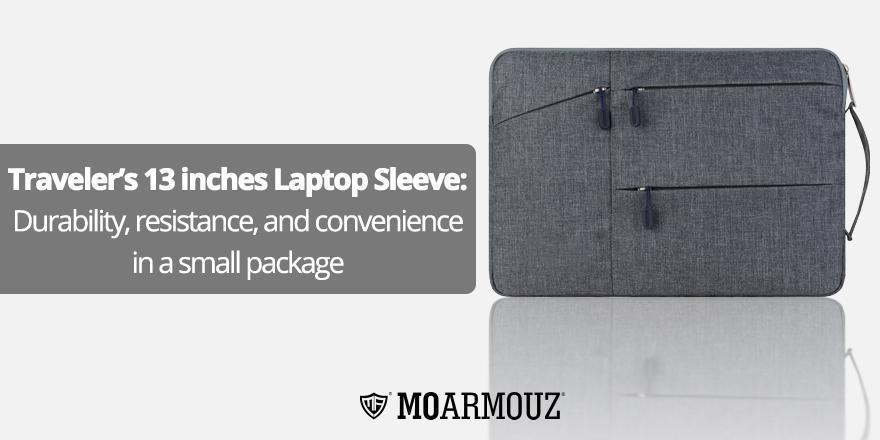 Traveler’s 13 inches Laptop Sleeve: Durability, resistance, and convenience in a small package - Moarmouz