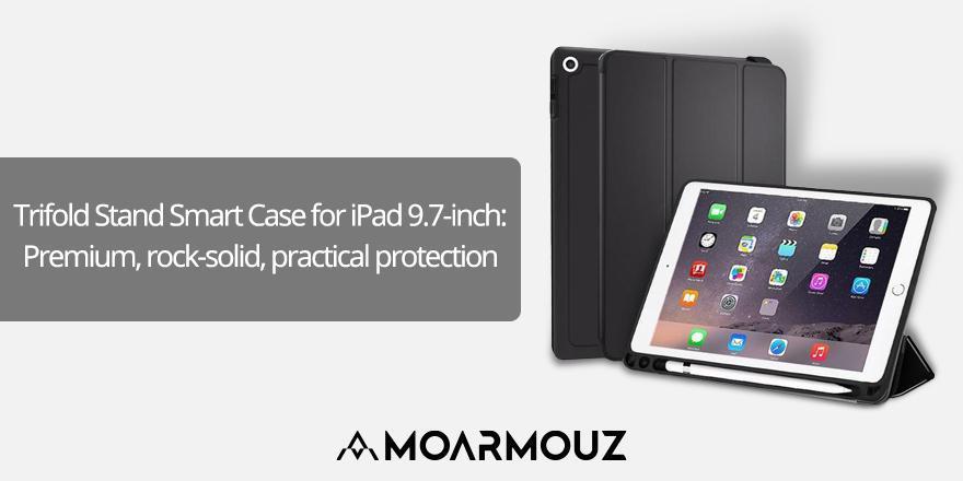 Trifold Stand Smart Case for iPad 9.7-inch: Premium, rock-solid, practical protection - Moarmouz