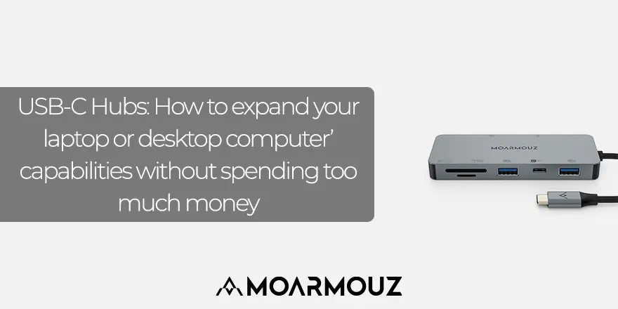 USB-C Hubs: How to expand your laptop or desktop computer’ capabilities without spending too much money - Moarmouz