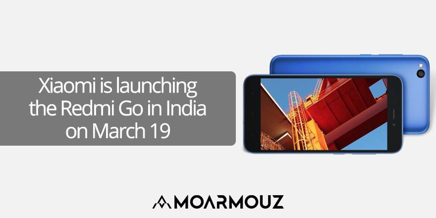 Xiaomi is launching the Redmi Go in India on March 19 - Moarmouz