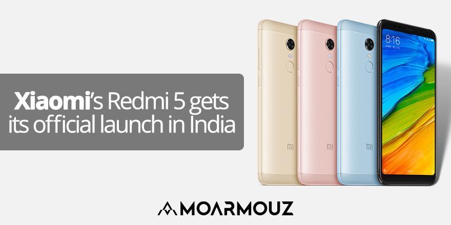Xiaomi’s Redmi 5 gets its official launch in India - Moarmouz